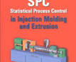 SPC in Injection Molding and Extrusion