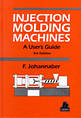 Injection Molding Machines: A User's Guide