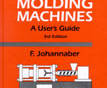 Injection Molding Machines: A User's Guide