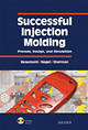 Successful Injection Molding: Process, Design, and Simulation