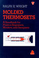 Molded Thermosets: A Handbook for Plastics Engineers, Molders and Designers