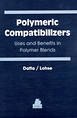 Polymeric Compatibilizers: Uses and Benefits in Polymer Blends