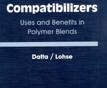 Polymeric Compatibilizers: Uses and Benefits in Polymer Blends